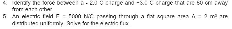 4. Identify the force between a - 2.0 C charge and