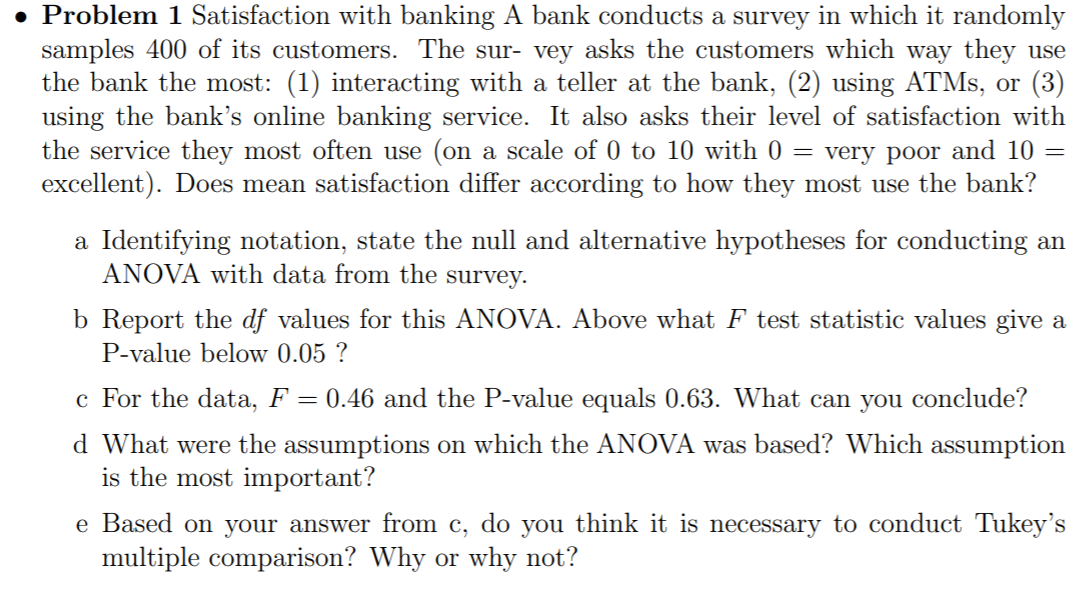 a Problem 1 Satisfaction with banking A bank conducts a survey