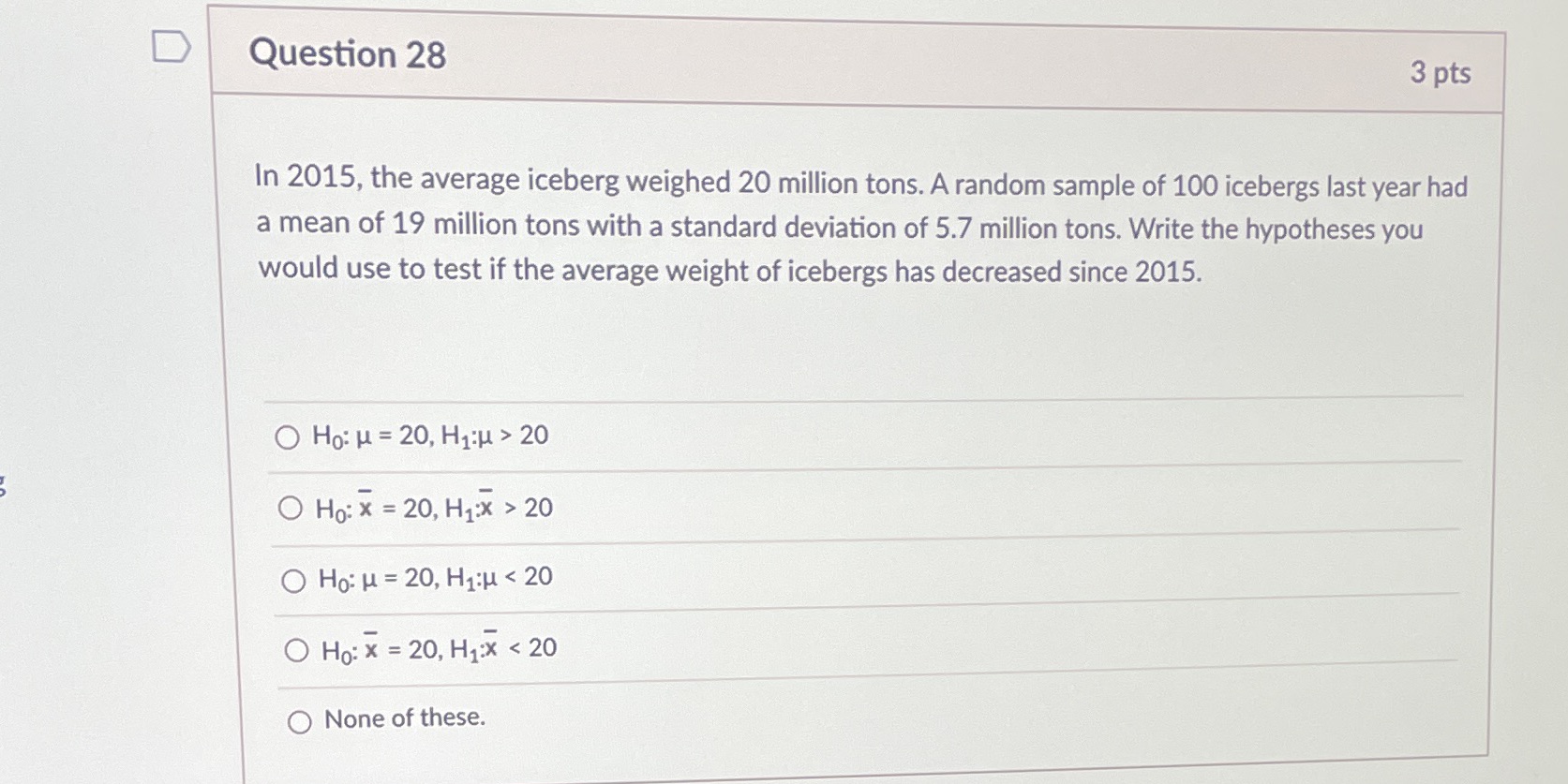 D Question 28 3 pts In 2015, the average iceberg weighed