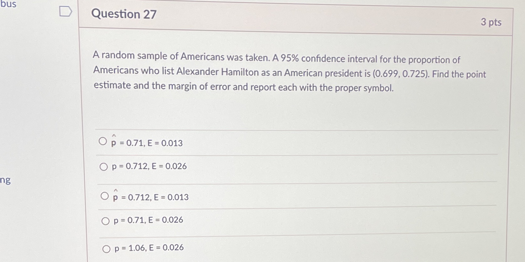  bus D Question 27 3 pts A random sample of Americans
