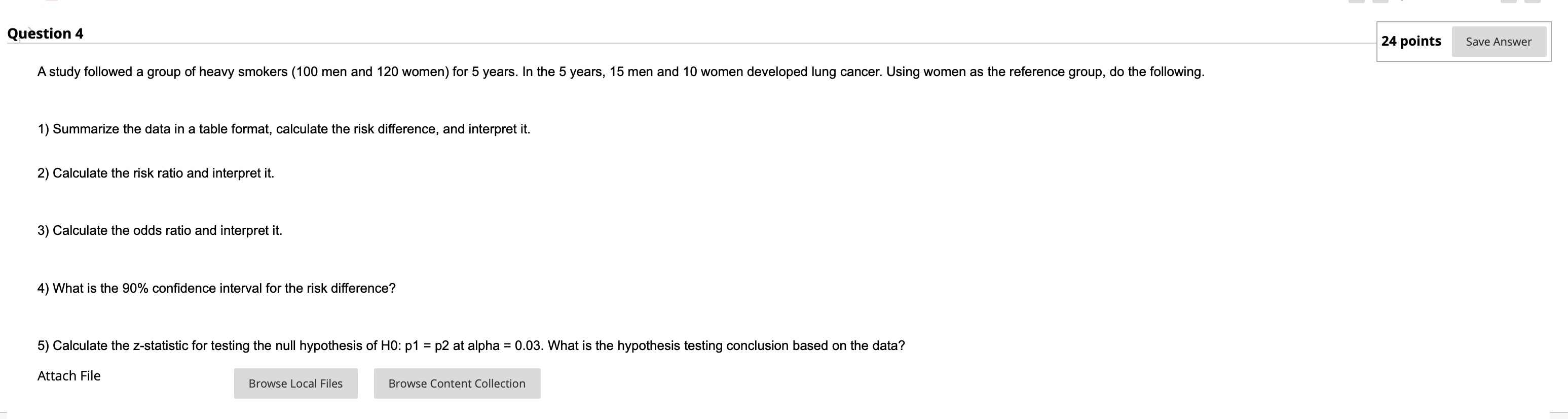  Question 4 24 points Save Answer A study followed a group