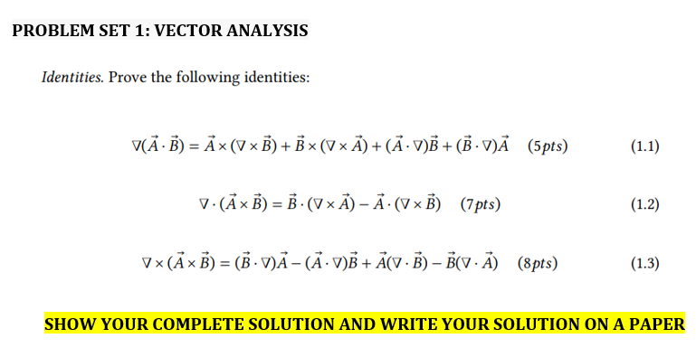  PROBLEM SET 1: VECTOR ANALYSIS Identities. Prove the following identities: V(A