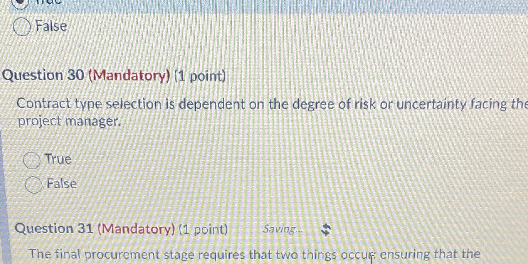 False Question 30 (Mandatory) (1 point) Contract type selection is dependent