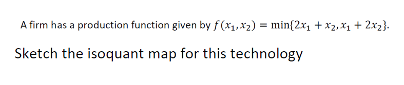 Solve this question below A firm has a production function given by