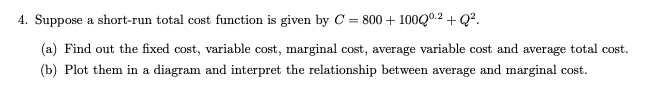 Question below: 4. Suppose a short-run total cost function is given by