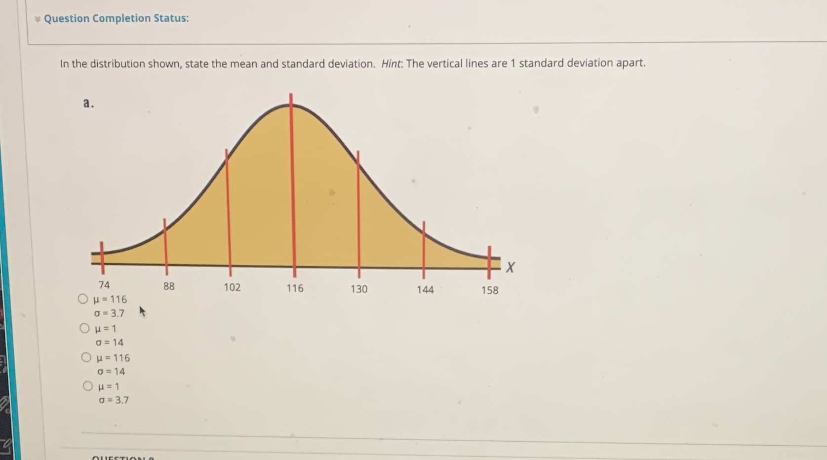 Question Completion Status: In the distribution shown, state the mean and