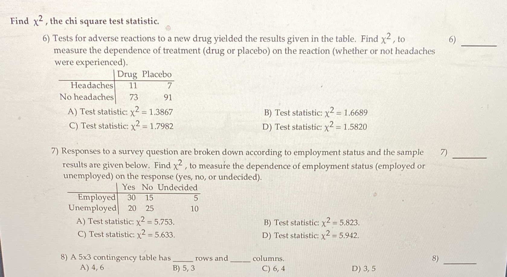 Find x2 , the chi square test statistic. 6) Tests for