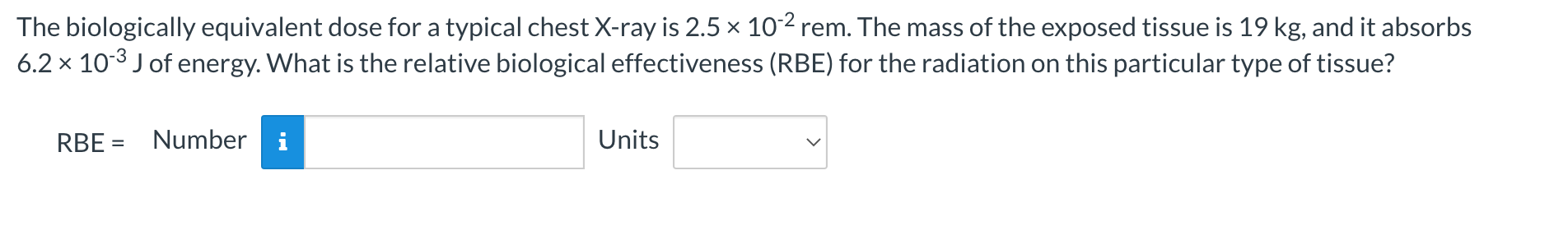  The biologically equivalent dose for a typical chest Xray is 2.5