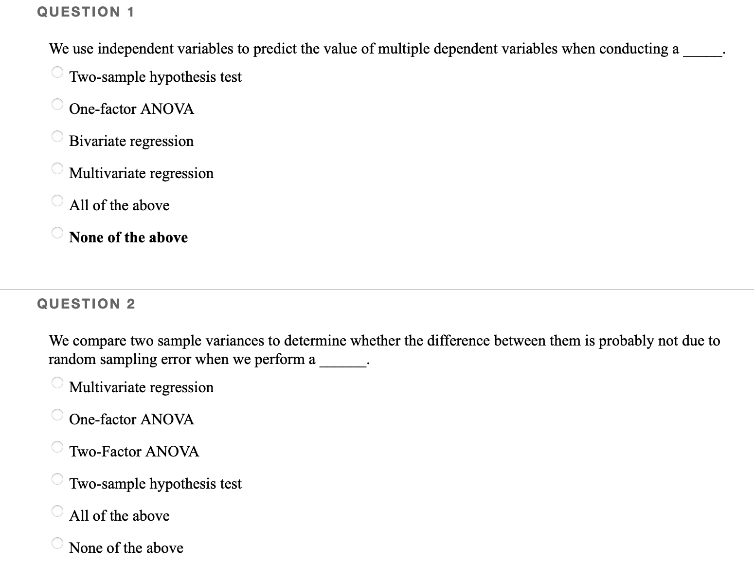 QUESTION 1 We use independent variables to predict the value of