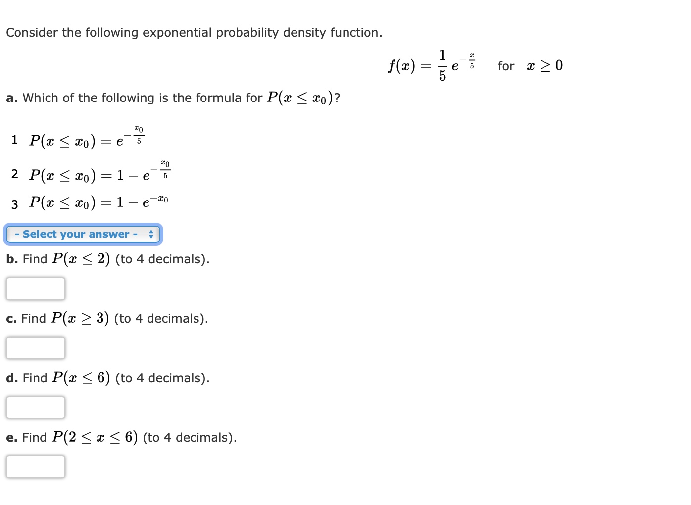  Consider the following exponential probability density function. 1 _z f(a:)=ges for