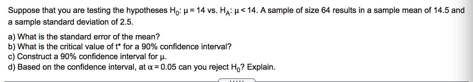 Suppose that you are testing the hypotheses Ho: g = 14 vs.
