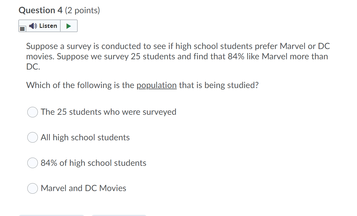  Question 4 (2 points) '3) Listen } Suppose a survey is