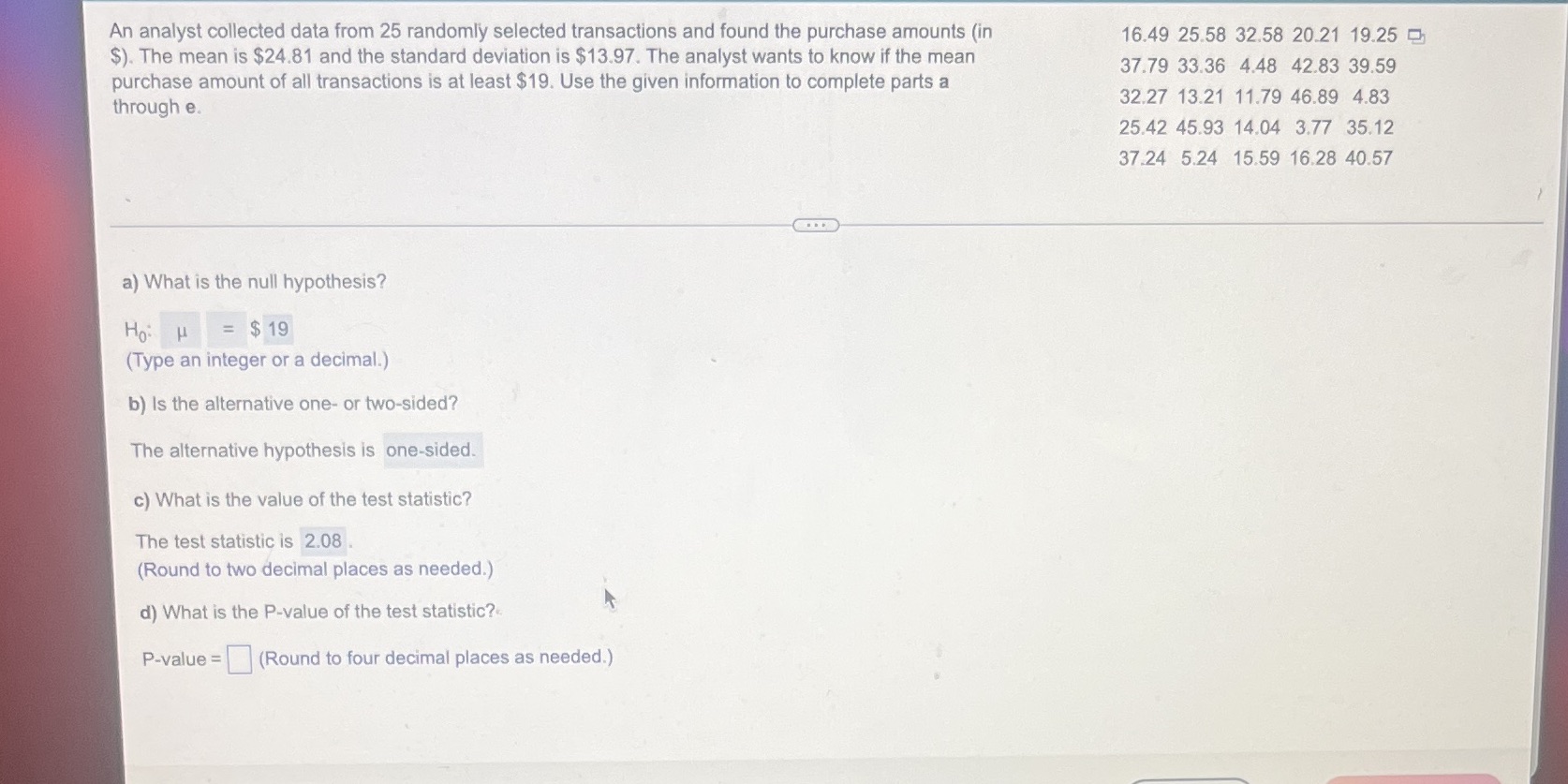 2 (10) An analyst collected data from 25 randomly selected transactions and