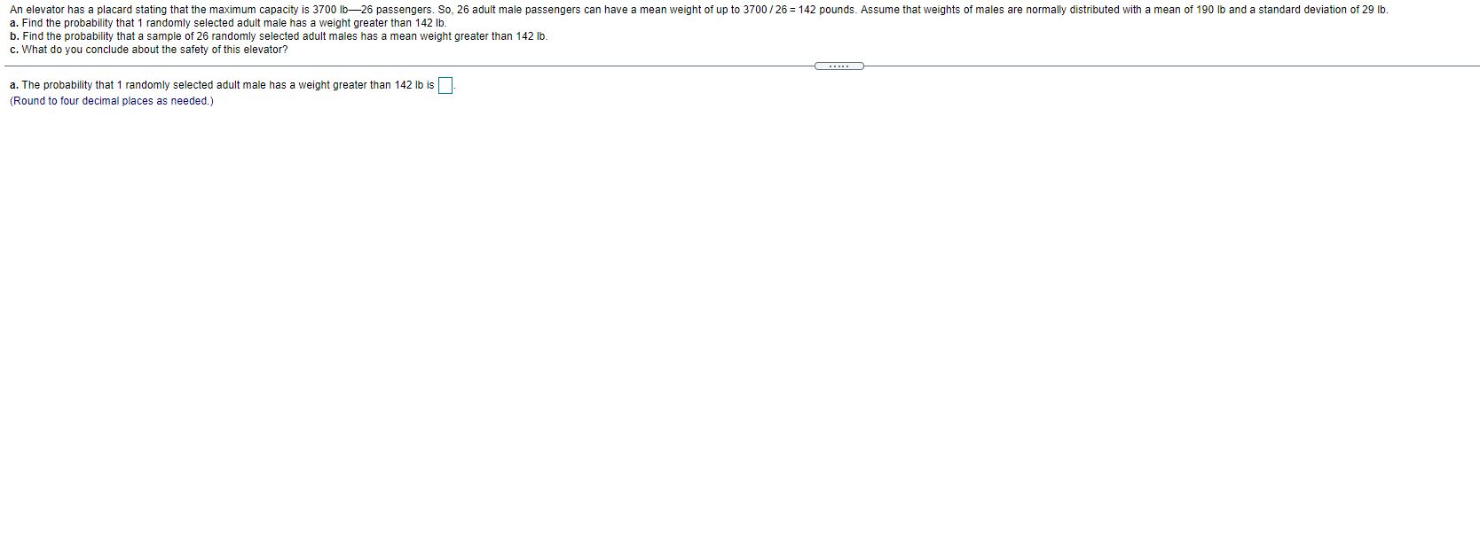  An elevator has a placard stating that the maximum capacity is
