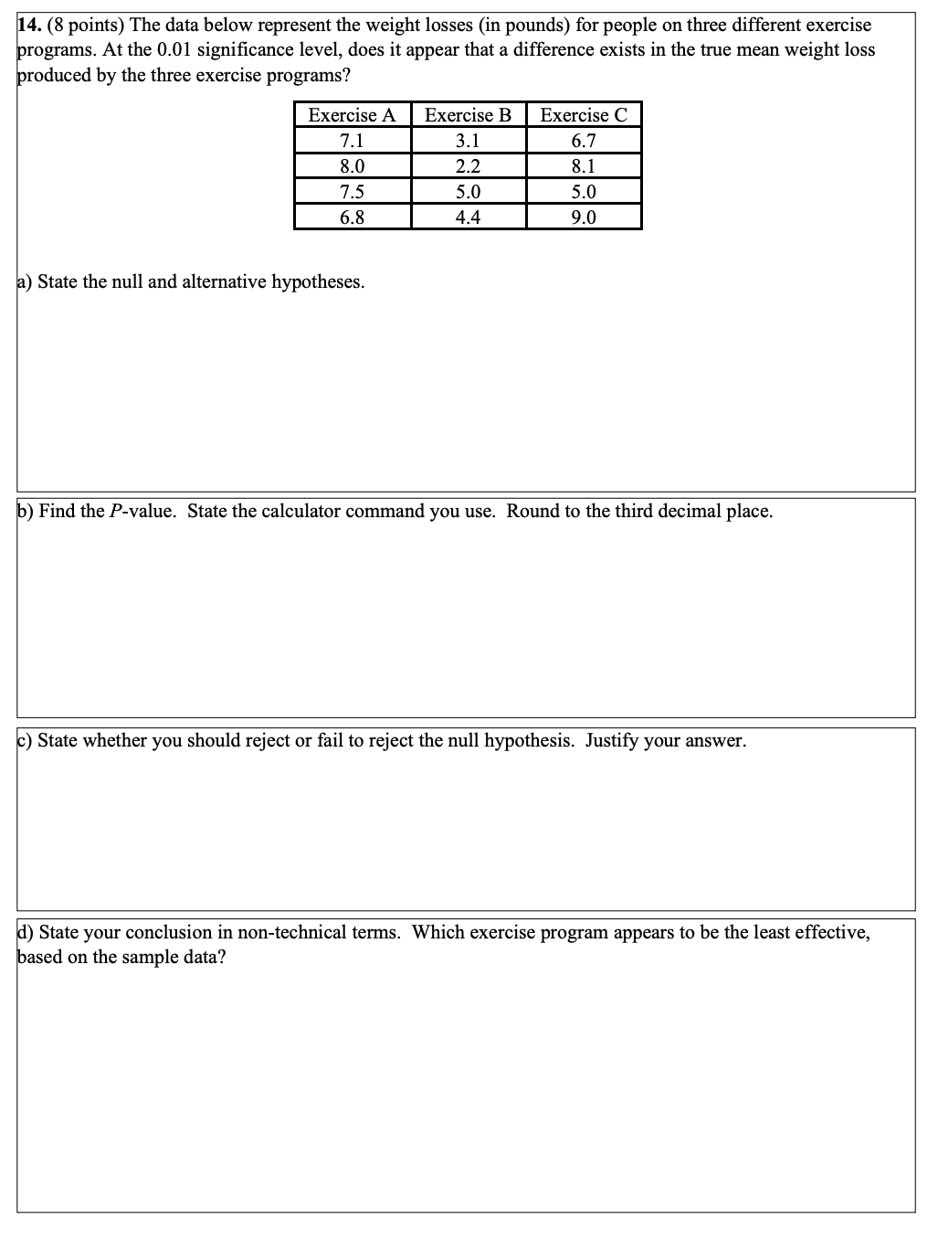  14. (8 points) The data below represent the weight losses (in