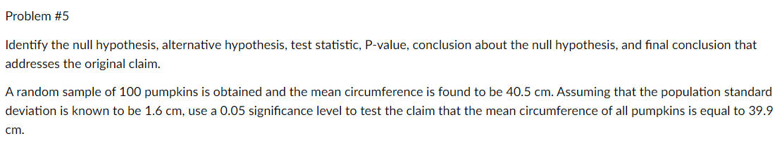 Assume that the population is normally distributed and that the sample has