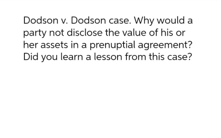  Dodson v. Dodson case. Why would a party not disclose the