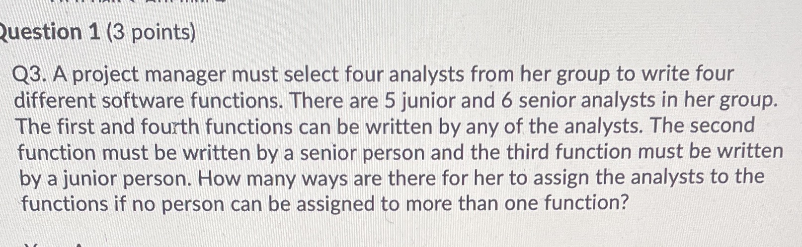 Question 1 (3 points) Q3. A project manager must select four