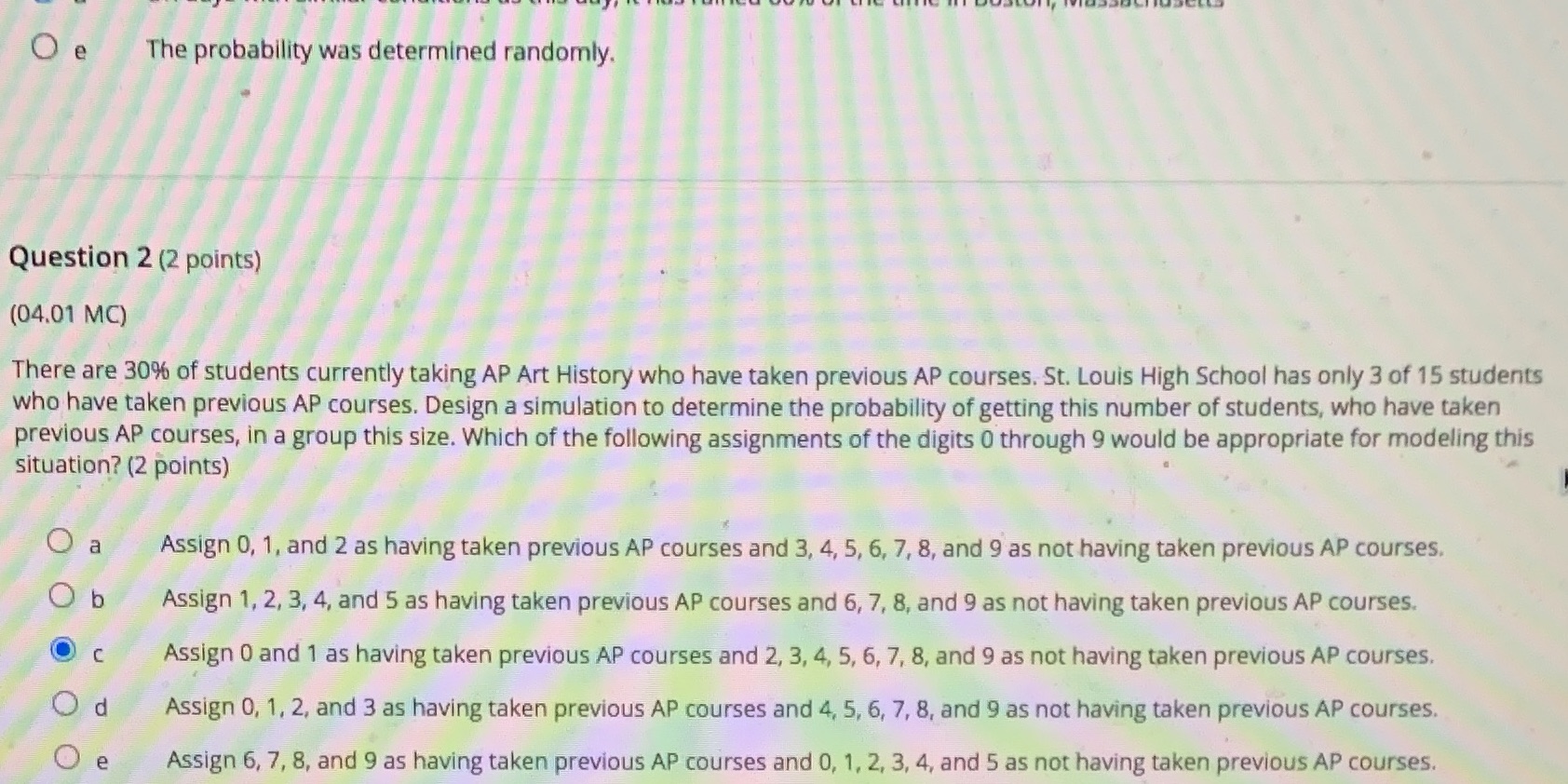 O e The probability was determined randomly. Question 2 (2 points)