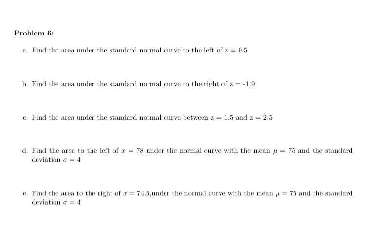 Please help Problem 6: a. Find the area under the standard normal