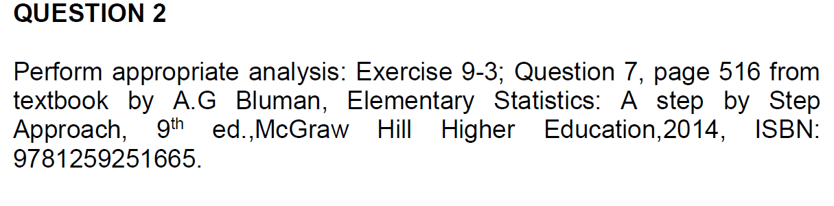 please answer the question. QUESTION 2 Perform appropriate analysis: Exercise 9-3; Question