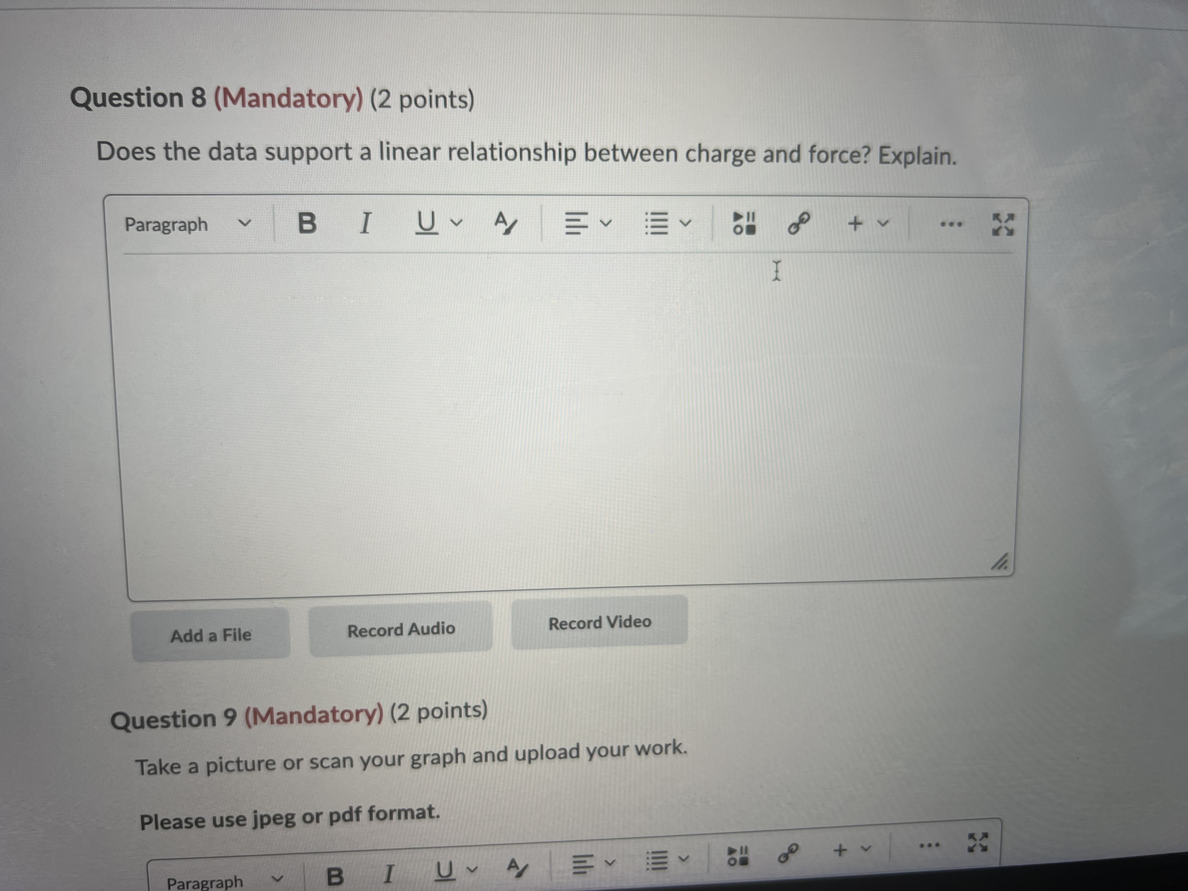 Please answer the following questions. Question 8 (Mandatory) (2 points) Does the