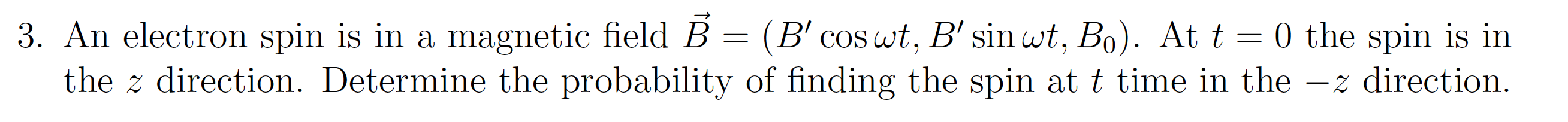 3. An electron spin is in a magnetic eld E :