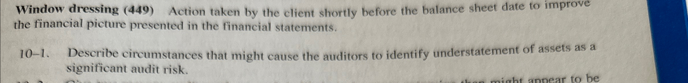  Window dressing (449) Action taken by the client shortly before the