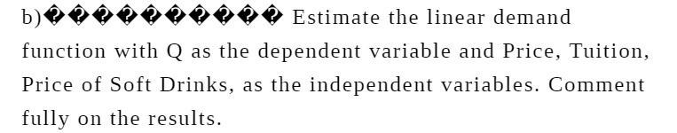 139009999990 Estimate the linear demand function with Q as the dependent