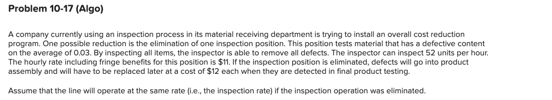  Problem 10-17(Algo) A company currently using an inspection process in its
