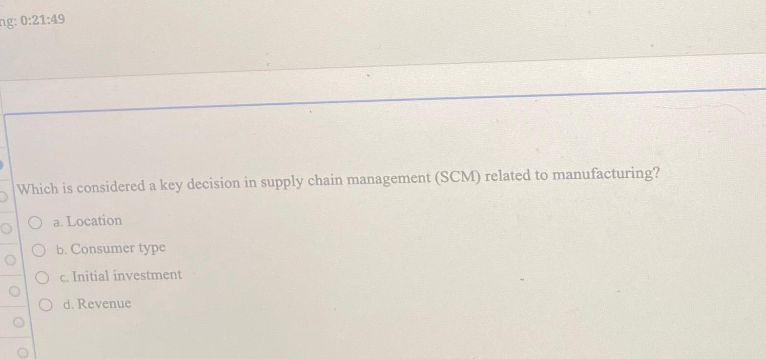  ng: 0:21:49 Which is considered a key decision in supply chain