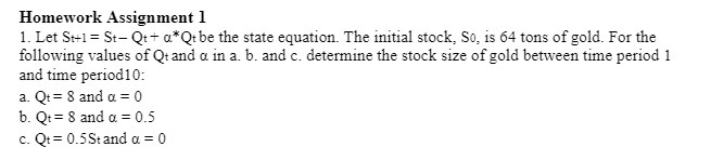  Homework Assignment 1 1. Let St+1 = St-Qt+ a*Qt be the