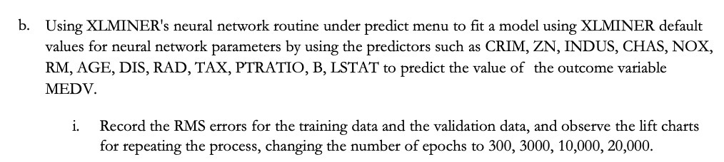b. Using XLMINER's neural network routine under predict menu to fit
