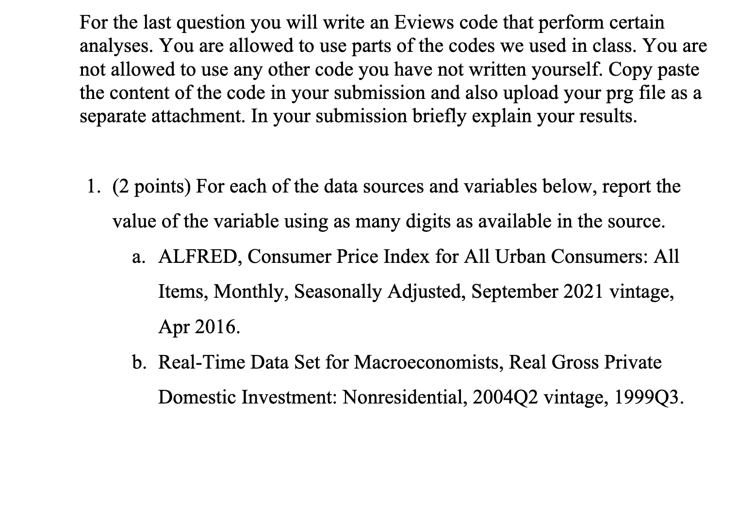  For the last question you will write an Eviews code that