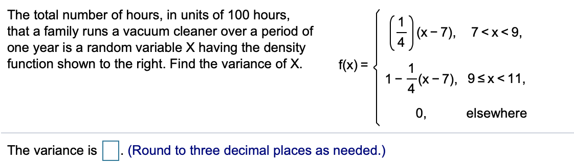 The variance is ___ (Round to three decimal places asneeded. The total