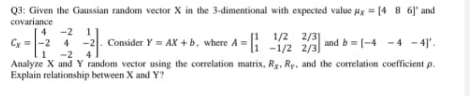 plz solve fast Q3: Given the Gaussian random vector X in the