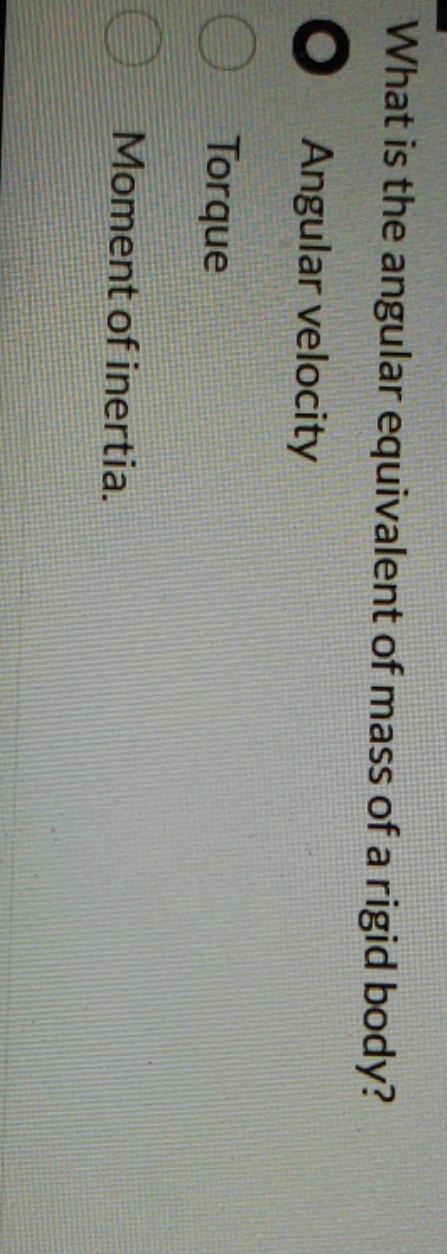please show answer What is the angular equivalent of mass of a