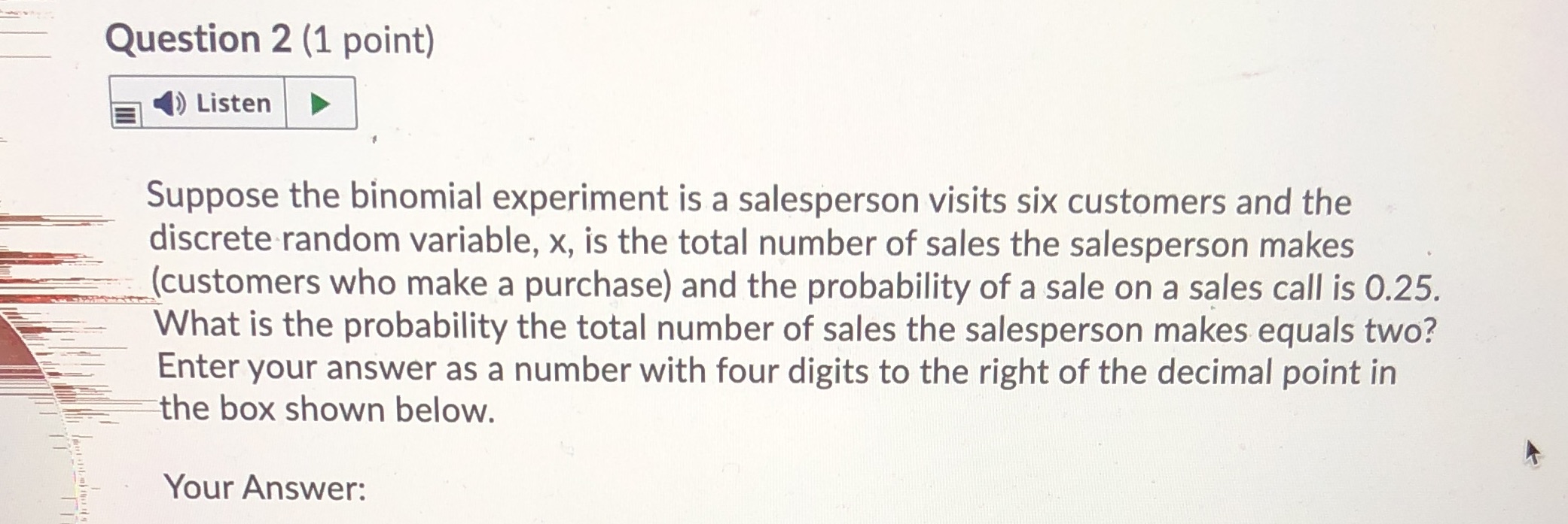  Question 2 (1 point) Listen Suppose the binomial experiment is a