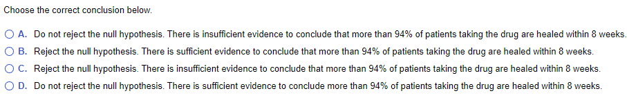 Choose the correct conclusion below. O A. Do not reject the