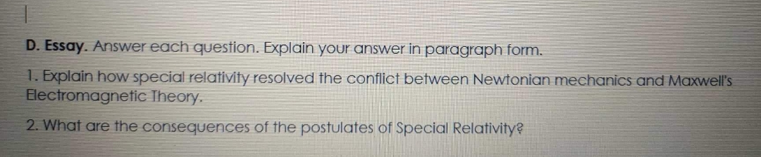 D. Essay. Answer each question. Explain your answer in paragraph form.