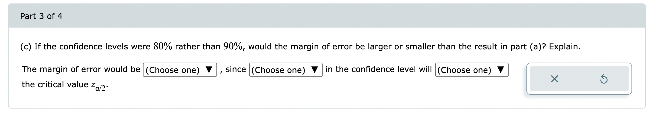  (c) If the confidence levels were 80% rather than 90%, would