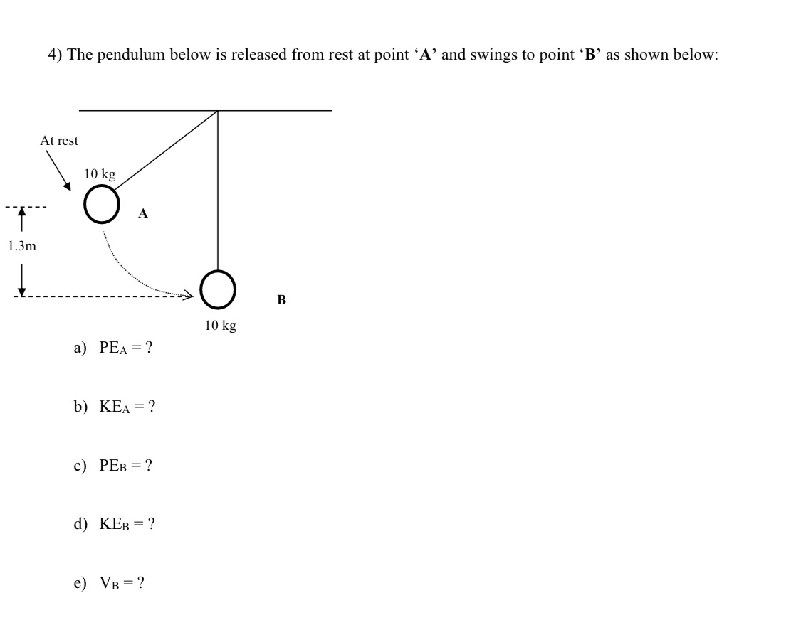  4) The pendulum below is released from rest at point 'A'