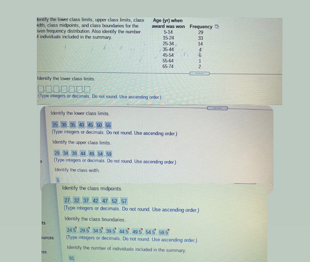 LOWER CLASS LIMIT =UPPER CLASS LIMIT =CLASS WIDTH =CLASS MIDPOINTS =CLASS BOUNDARIES
