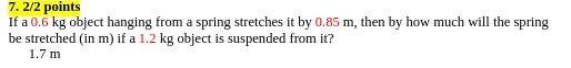 7. 2/2 points If a 0.6 kg object hanging from a