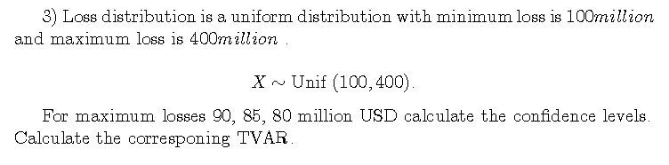 3) Loss distribution is a uniform distribution with minimum loss is