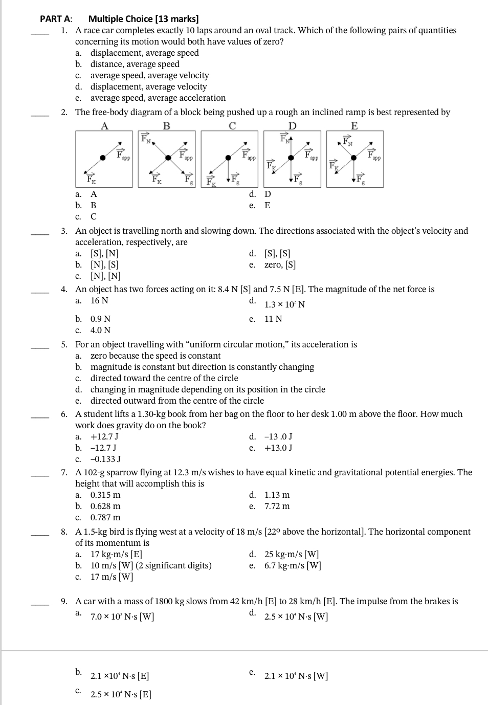  PART A: Multiple Choice [13 marks] 1. A race car completes