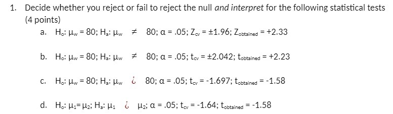  1. Decide whether you reject or fail to reject the null