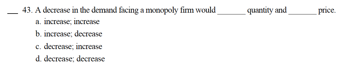 The question is attached. _ 43. A decrease in the demand facing