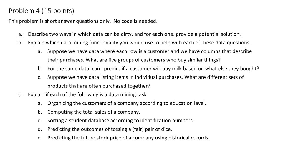  Problem 4 (15 points) This problem is short answer questions only.