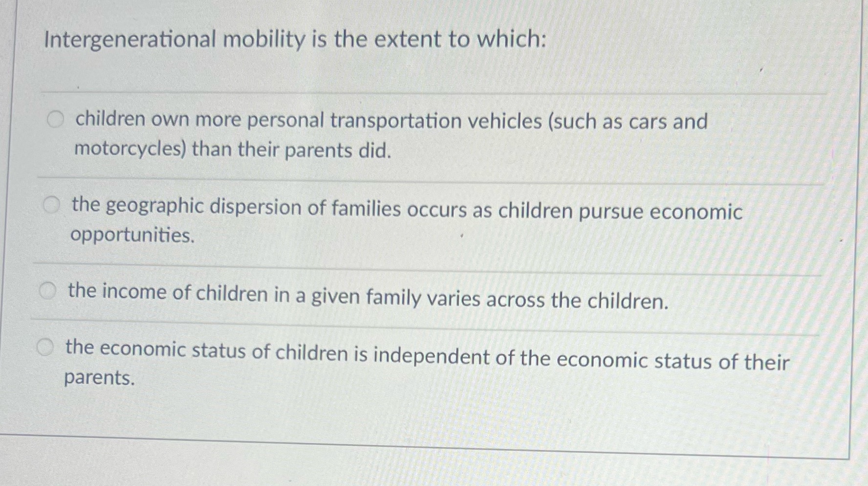  Intergenerational mobility is the extent to which: children own more personal